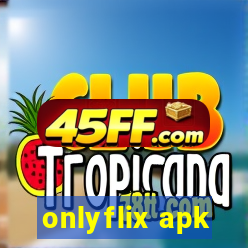 onlyflix apk